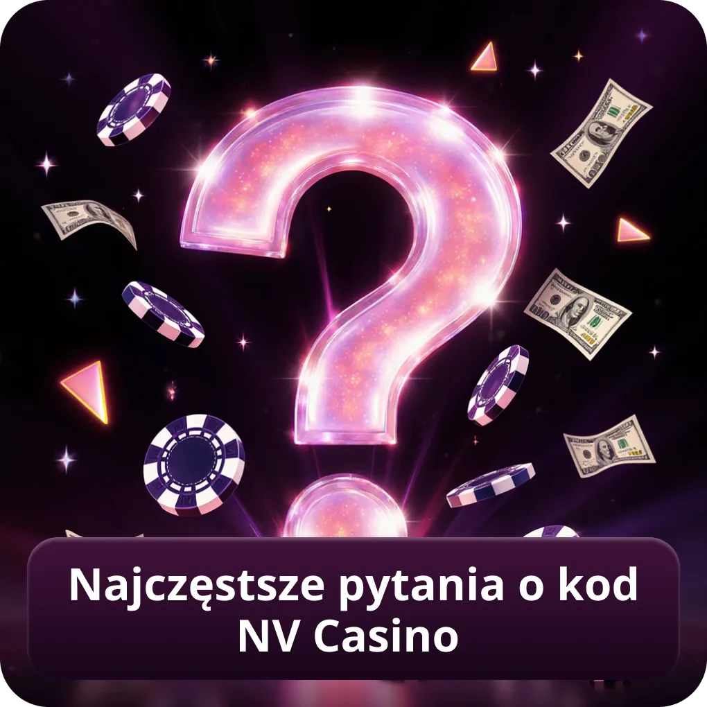 Najczęstsze pytania o kod NV Casino