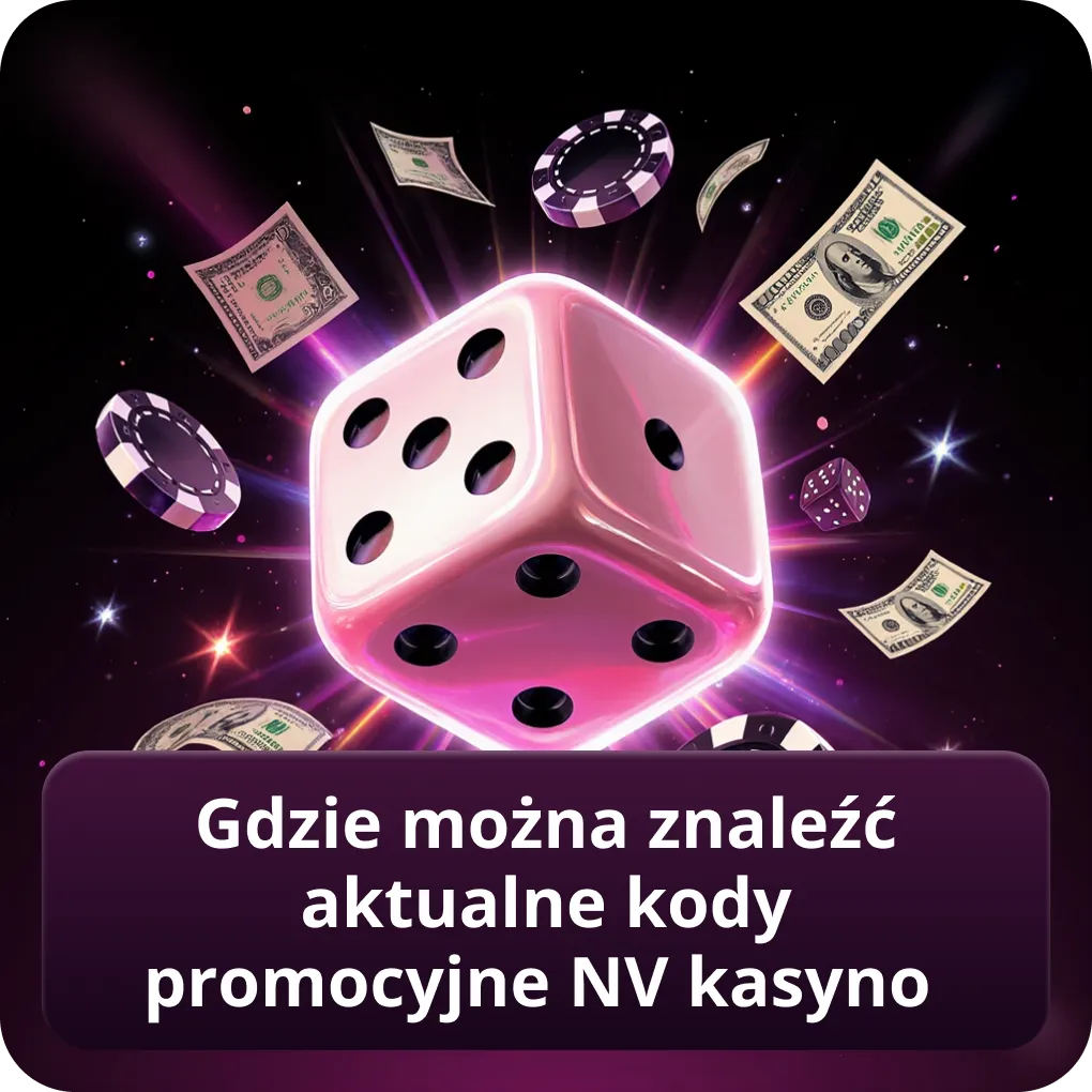 Gdzie można znaleźć aktualne kody promocyjne NV Kasyno