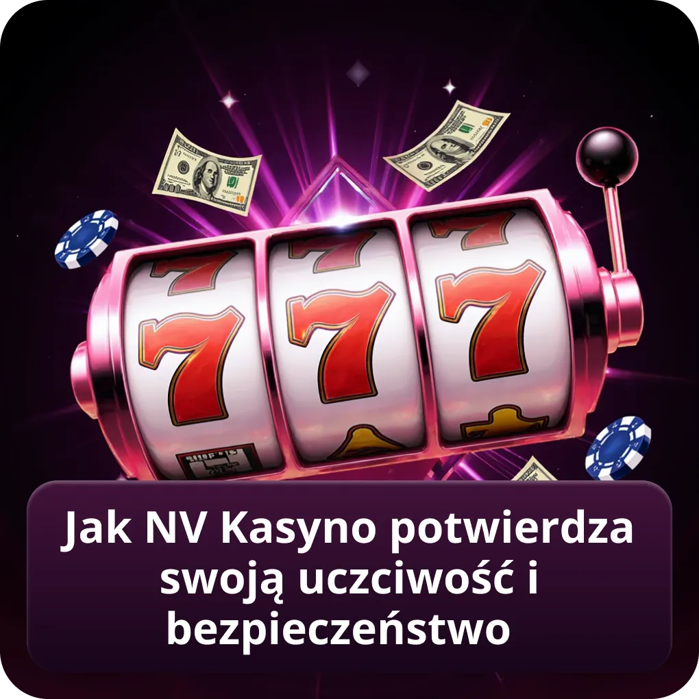 Jak NV Kasyno potwierdza swoją uczciwość i bezpieczeństwo